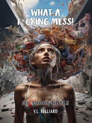 cover image of What a F*cking Mess! Mi-Phone Notes